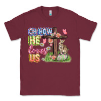 Burgundy Oh how he loves us Easter Day Classic Tee - CowGirlArtShop