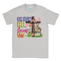 Moon Dust Oh how he loves us Easter Day Classic Tee - CowGirlArtShop