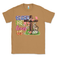 Toasted Coconut Oh how he loves us Easter Day Classic Tee - CowGirlArtShop