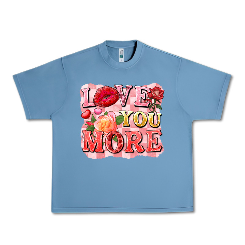 Love You More Urban Heavy Tee by FaDigitalArtStudio | Teevron
