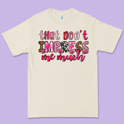 That Don T Impress Me Much Premium Tee Designed By Oliviacreatesart