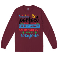 Burgundy Not everyone is perfect. There is always an imperf Long Sleeve Tee - CowhideDigitalArt