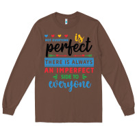Chestnut Not everyone is perfect. There is always an imperf Long Sleeve Tee - CowhideDigitalArt