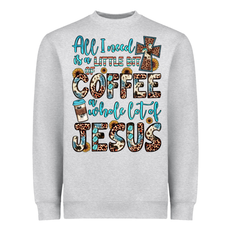 All I Need Is A Little Bit Of Coffee And O Whole Lot Of Jesus Heavyweight Sweatshirt by JahusDesignShop | Teevron