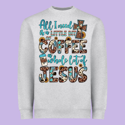 All I Need Is A Little Bit Of Coffee And O Whole Lot Of Jesus Heavyweight Sweatshirt Designed By Jahusdesignshop
