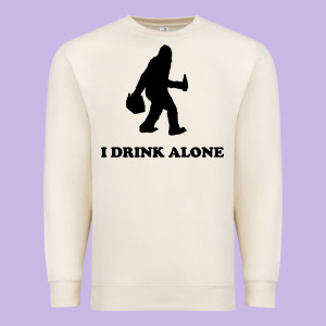 Bigfoot Sasquatch I Drink Alone Premium Sweatshirt Designed By Artisfamous