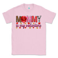 Bubblegum Pink Mommy is my valentine mother's day Classic Tee - HowdyJamesFarm