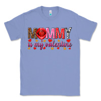 Colony Blue Mommy is my valentine mother's day Classic Tee - HowdyJamesFarm