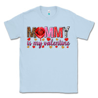 Dusty Blue Mommy is my valentine mother's day Classic Tee - HowdyJamesFarm