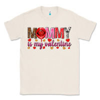 Natural Mommy is my valentine mother's day Classic Tee - HowdyJamesFarm