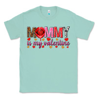 Seafoam Mommy is my valentine mother's day Classic Tee - HowdyJamesFarm