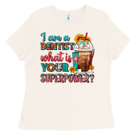 Bone I Am A Dentist What Is Your Superpower Frappe Ladies Tee - FaDigitalArtStudio