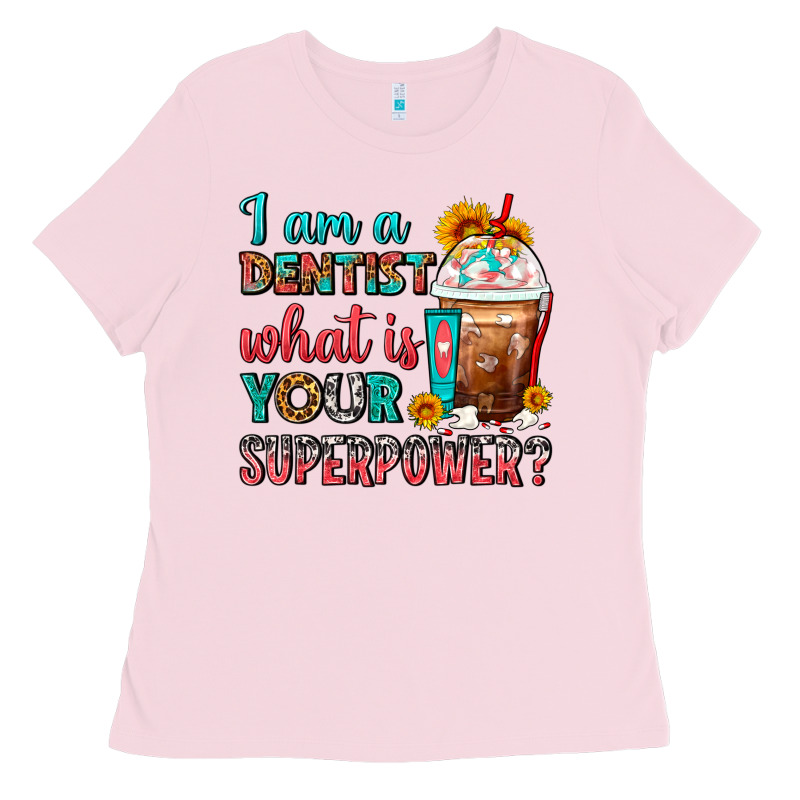 I Am A Dentist What Is Your Superpower Frappe Ladies Tee by FaDigitalArtStudio | Teevron