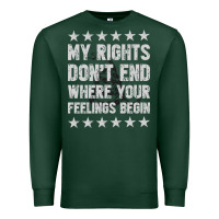 Sports Green My Rights Don't End Where Your Feelings Begin Premium Sweatshirt - artisFamous