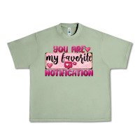 Oil Green You Are My Favorite Notification Urban Heavy Tee - FaDigitalArtStudio