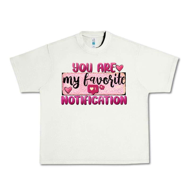 You Are My Favorite Notification Urban Heavy Tee by FaDigitalArtStudio | Teevron