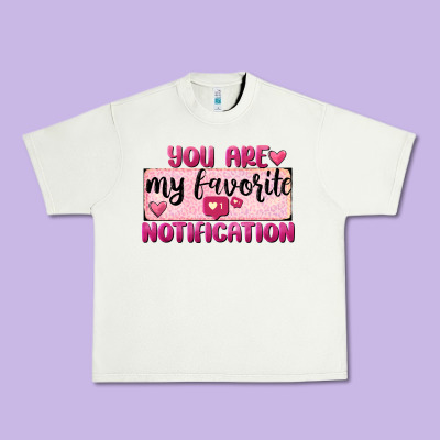 You Are My Favorite Notification Urban Heavy Tee Designed By Fadigitalartstudio