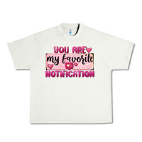 Pistachio You Are My Favorite Notification Urban Heavy Tee - FaDigitalArtStudio