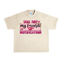 Sandshell You Are My Favorite Notification Urban Heavy Tee - FaDigitalArtStudio