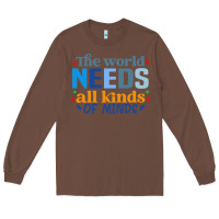 Chestnut The world needs all kinds of minds Long Sleeve Tee - CowhideDigitalArt