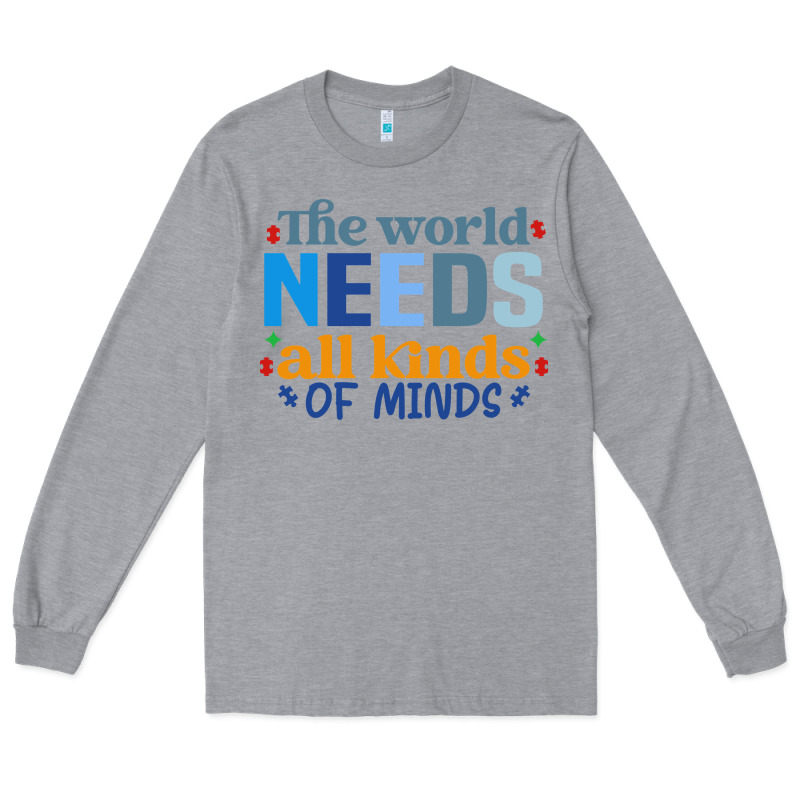 The World Needs All Kinds Of Minds Long Sleeve Tee by CowhideDigitalArt | Teevron