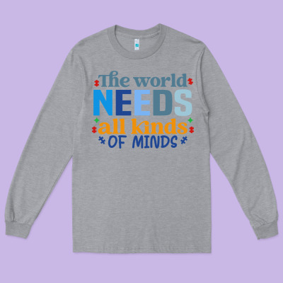 The World Needs All Kinds Of Minds Long Sleeve Tee Designed By Cowhidedigitalart