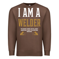 Chestnut I Am A WELDER - WELDER Job Gift Funny Premium Sweatshirt - artisFamous