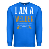 True Royal I Am A WELDER - WELDER Job Gift Funny Premium Sweatshirt - artisFamous