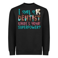 Black i am a dentist what's your superpower Heavyweight Sweatshirt - JahusDesignShop