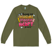 Army Green Being an Assistant Principal is Heart Work Long Sleeve Tee - CowhideDigitalArt