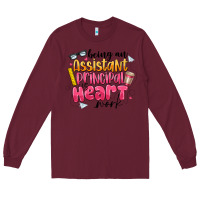 Burgundy Being an Assistant Principal is Heart Work Long Sleeve Tee - CowhideDigitalArt