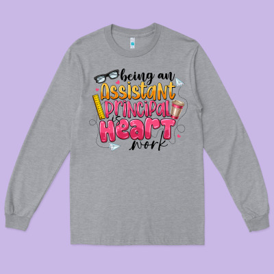 Being An Assistant Principal Is Heart Work Long Sleeve Tee Designed By Cowhidedigitalart