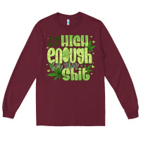 Burgundy i'm not high enough for Long Sleeve Tee - CowhideDigitalArt
