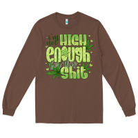 Chestnut i'm not high enough for Long Sleeve Tee - CowhideDigitalArt