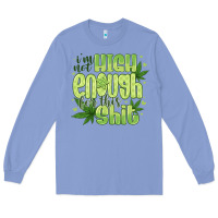 Colony Blue i'm not high enough for Long Sleeve Tee - CowhideDigitalArt