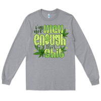 Heather Grey i'm not high enough for Long Sleeve Tee - CowhideDigitalArt