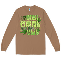 Toasted Coconut i'm not high enough for Long Sleeve Tee - CowhideDigitalArt