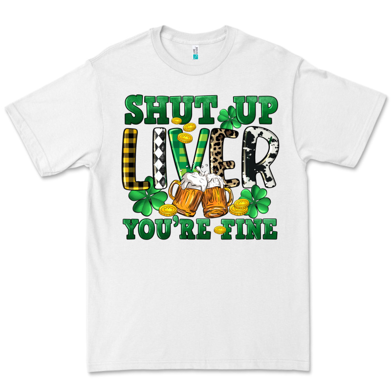Shut Up Liver You're Fine Premium Tee by CowGirlArtShop | Teevron