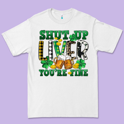 Shut Up Liver You're Fine Premium Tee Designed By Cowgirlartshop