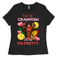 Feed Me Crawfish Tell Me Im Pretty Ladies Tee | Teevron