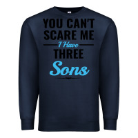 Navy you can't scare me i have three sons Premium Sweatshirt - artisFamous