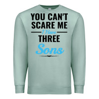 Seafoam you can't scare me i have three sons Premium Sweatshirt - artisFamous
