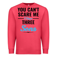 You Can't Scare Me I Have Three Sons Premium Sweatshirt | Teevron