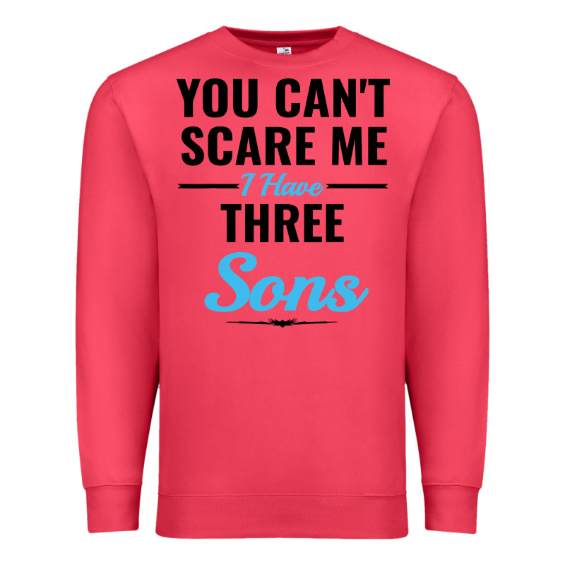 You Can't Scare Me I Have Three Sons Premium Sweatshirt by artisFamous | Teevron