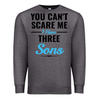 Charcoal Heather you can't scare me i have three sons Premium Sweatshirt - artisFamous