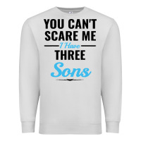 Dove Grey you can't scare me i have three sons Premium Sweatshirt - artisFamous
