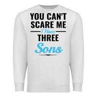 Oatmeal Heather you can't scare me i have three sons Premium Sweatshirt - artisFamous