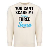 Sandshell you can't scare me i have three sons Premium Sweatshirt - artisFamous