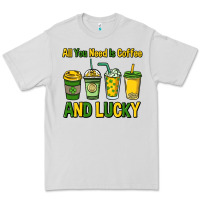 Dove Grey All you need is coffee and lucky St. Patrick's Premium Tee - HowdyJamesFarm