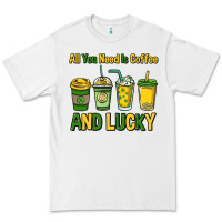 White All you need is coffee and lucky St. Patrick's Premium Tee - HowdyJamesFarm